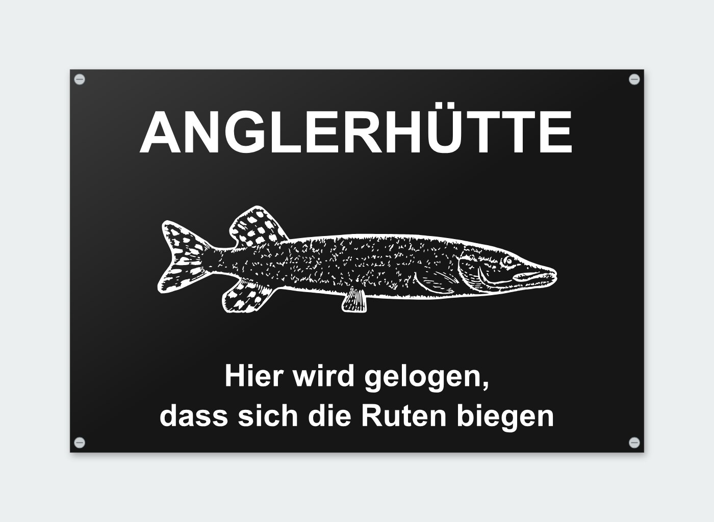 Schild „Anglerhütte – hier wird gelogen, dass sich die Ruten biegen“